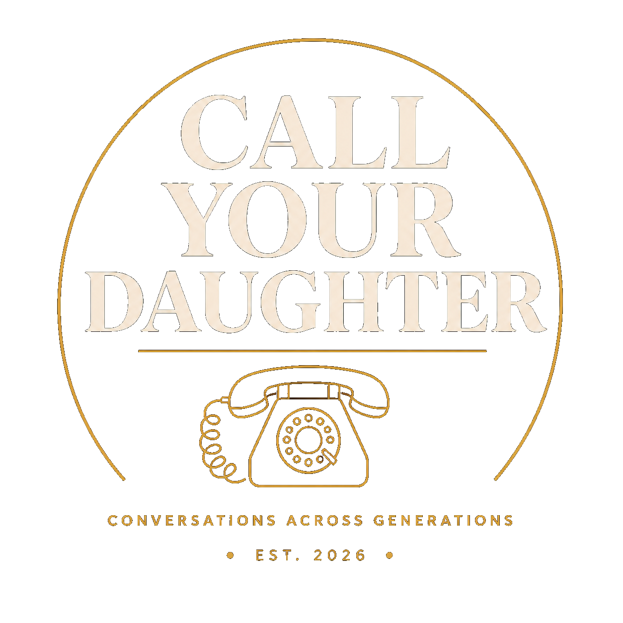 Call Your Daughter — Conversations Across Generations
